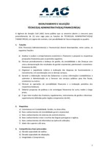 RECRUTAMENTO E SELECÇÃO TÉCNICO(A) ADMINISTRATIVO(A)/FINANCEIRO(A) A Agência de Aviação Civil (AAC) torna público que se encontra aberto o concurso para preenchimento de (1) uma vaga para as funções de TÉCNICO(