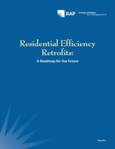 Residential Efficiency Retrofits: A Roadmap for the Future May 2011