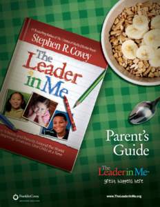 Parent’s Guide www.TheLeaderInMe.org Parent’s Guide