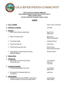 GILA RIVER INDIAN COMMUNITY HEALTH & SOCIAL STANDING COMMITTEE Second Regular Meeting of Tuesday, April 28, 2015 at 9:00 a.m. Dietary Conference Room Gila River Health Care Corporation, Sacaton, Arizona