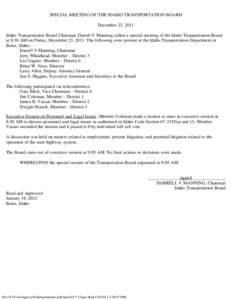 SPECIAL MEETING OF THE IDAHO TRANSPORTATION BOARD   December 23, 2011   Idaho Transportation Board Chairman Darrell V Manning called a special meeting of the Idaho Transportation Board at 8:30 AM on Friday, December 23