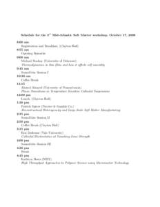 Schedule for the 3rd Mid-Atlantic Soft Matter workshop, October 17, 2008 8:00 am Registration and Breakfast, (Clayton Hall) 8:55 am Opening Remarks 9:00 am