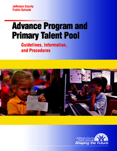 Jefferson County Public Schools Advance Program and Primary Talent Pool Guidelines, Information,