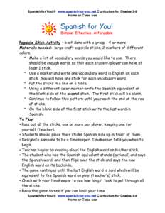 Spanish for You!® www.spanish-for-you.net Curriculum for Grades 3-8 Home or Class use Popsicle Stick Activity – best done with a group - 4 or more Materials needed: large craft popsicle sticks, 2 markers of different 