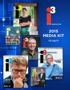 2015 MEDIA KIT CE.org/i3 It Is Innovation (i3) CEA’s flagship publication, It Is Innovation (i3), showcases