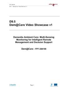 FP7D9.5 – Dem@Care Video Showcase v1 D9.5 Dem@Care Video Showcase v1