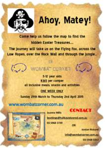 Ahoy, Matey! Come help us follow the map to find the hidden Easter Treasures…. The journey will take us on the Flying Fox, across the Low Ropes, over the Rock Wall and through the jungle…