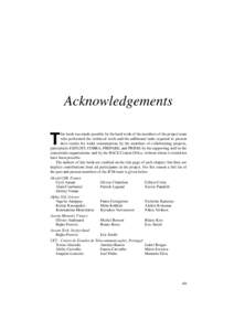 Acknowledgements his book was made possible by the hard work of the members of the project team who performed the technical work and the additional tasks required to present their results for wider consumption; by the me