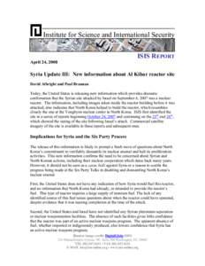 Institute for Science and International Security ISIS REPORT April 24, 2008 Syria Update III: New information about Al Kibar reactor site David Albright and Paul Brannan