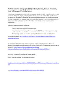 Positron Emission Tomography (FDG) for Brain, Cervical, Ovarian, Pancreatic, Small Cell Lung, and Testicular Cancers This national coverage determination (NCD) was issued on January 28, 2004. The NCD contains a 4-part fr