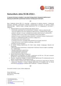 Komunikat z dniar. W sprawie informacji o zasadach i warunkach obsługi zleceń i dyspozycji telefonicznych dotyczących jednostek uczestnictwa funduszy inwestycyjnych otwartych. §1 Biuro Maklerskie Banku BP