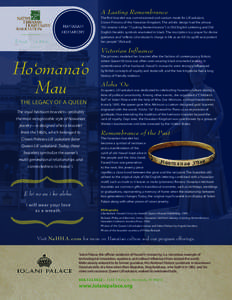 A Lasting Remembrance Hawaiian Monarchy The first bracelet was commissioned and custom made for Lili‘uokalani, Crown Princess of the Hawaiian Kingdom. The artistic design had the phrase