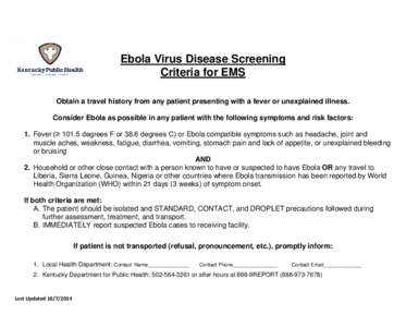 Ebola Virus Disease Screening Criteria for EMS Obtain a travel history from any patient presenting with a fever or unexplained illness. Consider Ebola as possible in any patient with the following symptoms and risk facto