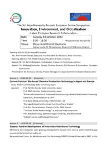 The 5th Kobe University Brussels European Centre Symposium  Innovation, Environment, and Globalisation - Latest EU-Japan Research Collaboration Date : Tuesday 14 October 2014 Time : 9:[removed]:00 *Registration to start at