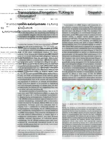 Current Biology, Vol. 13, R915–R916, December 2, 2003, ©2003 Elsevier Science Ltd. All rights reserved. DOIj.cubDispatch Transcription Elongation: TLKing to Chromatin?