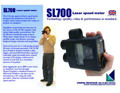 SL700  Laser speed meter The UK type approved laser speed meter designed and produced exclusively by