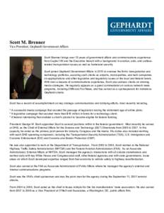 Scott M. Brenner  Vice President, Gephardt Government Affairs Scott Brenner brings over 15 years of government affairs and communications experience from Capitol Hill and the Executive branch with a background in aviatio