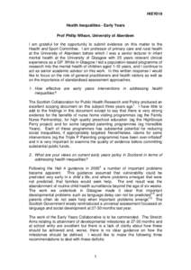 HIEY019 Health Inequalities - Early Years Prof Philip Wilson, University of Aberdeen I am grateful for the opportunity to submit evidence on this matter to the Health and Sport Committee. I am professor of primary care a