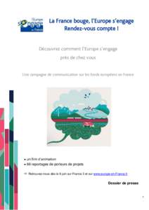 La France bouge, l’Europe s’engage Rendez-vous compte ! Découvrez comment l’Europe s’engage près de chez vous Une campagne de communication sur les fonds européens en France