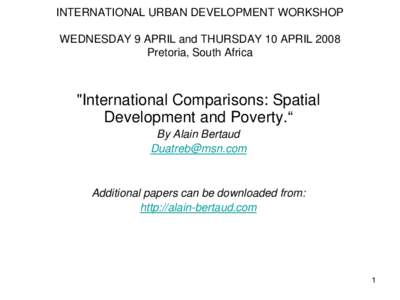 INTERNATIONAL URBAN DEVELOPMENT WORKSHOP WEDNESDAY 9 APRIL and THURSDAY 10 APRIL 2008 Pretoria, South Africa 