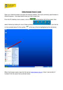 Online Renewal “How to” Guide Open your internet browser and open the Society website. The most commonly used browser is Internet explorer – the steps below show you how to open this. From the PC desktop (main scre