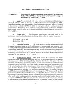 APPENDIX B - PROPOSED REGULATION  37 CFR § 253.3 Performance of musical compositions in the repertory of ASCAP and BMI by PBS and NPR and other public broadcasting entities engaged in