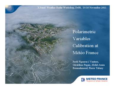 X-band Weather Radar Workshop, Delft, 14-16 NovemberPolarimetric Variables Calibration at Météo France
