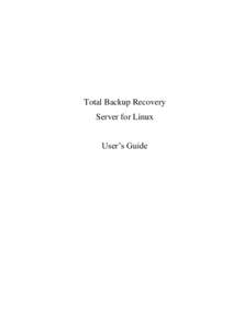 Total Backup Recovery Server for Linux User’s Guide Content Copyright Notice ______________________________________________________ 4