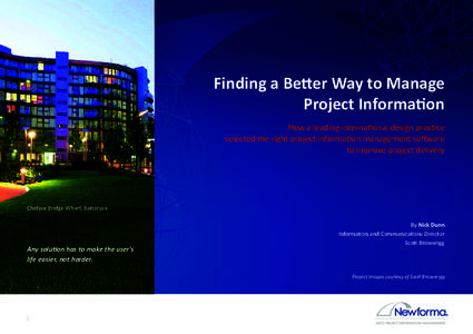 Finding a Better Way to Manage Project Information How a leading international design practice selected the right project information management software to improve project delivery