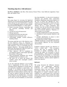 Matching objectives with indicators Ian Perry (facilitator), Jake Rice, Glen Jamison, Francis Weise, Anne Hollowed (rapporteur), Suam Kim, and Akihiko Yatsu Objectives The group began by reviewing the high-level