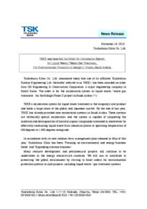 News Release November 18, 2013 Tsukishima Kikai Co., Ltd. TSKE was awarded the Order for Incineration System for Liquid Waste／Waste Gas Treatment, For Environmental Protection in Rabigh II Project, Saudi Arabia