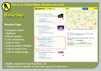 You are in Yellow Pages, therefore you exist! Eºti în PAGINI AURII, deci exiºti. Ce cãutaþi? high Unde?