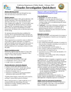 California Department of Public Health – FebruaryMeasles Investigation Quicksheet Measles infectious period From four days before rash onset through four days after rash onset (day of rash onset is day 0).