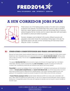A SUN CORRIDOR JOBS PLAN Pinal County is one of the fastest growing counties in the nation and is emerging as Arizona’s new epicenter. Fred DuVal knows Pinal County is ready to transform itself into a robust regional c