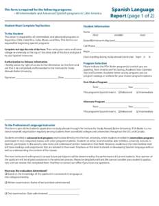 This form is required for the following programs: 	 • All Intermediate and Advanced Spanish programs in Latin America Spanish Language Report (page 1 of 2)