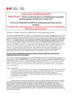 AVIS AUX INTERVENANTS NOUVEAU – Examen annuel des licences d’établissement de produits pharmaceutiques (LEPP) pour l’année 2012 Preuves de conformité aux BPF des médicaments provenant de sites étrangers 31 oct