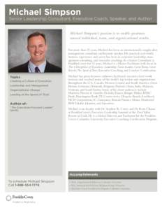 Michael Simpson  Senior Leadership Consultant, Executive Coach, Speaker, and Author Michael Simpson’s passion is to enable greatness toward individual, team, and organizational results. For more than 25 years, Michael 