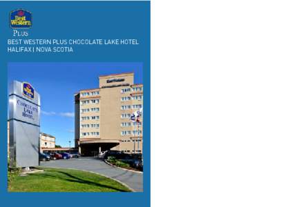BEST WESTERN PLUS CHOCOLATE LAKE HOTEL HALIFAX | NOVA SCOTIA WELCOME With a prime location close to downtown Halifax and views overlooking the beautiful Chocolate Lake, the BEST WESTERN PLUS Chocolate