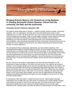 Bringing Schools Back to Life: Schools as Living Systems in Creating Successful School Systems: Voices from the university, the field, and the community. Christopher-Gordon Publishers, September 1999 We speak so easily t