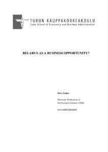 BELARUS AS A BUSINESS OPPORTUNITY?  Peter Zashev Electronic Publications of Pan-European Institutewww.tukkk.fi/pei/pub