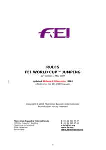 RULES FEI WORLD CUP™ JUMPING 12th edition, 1 May 2009 Updated 10 June 12 December 2014 effective for the[removed]season