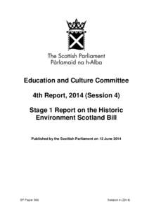 Education and Culture Committee 4th Report, 2014 (Session 4) Stage 1 Report on the Historic Environment Scotland Bill  Published by the Scottish Parliament on 12 June 2014