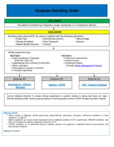 Dyspnea Standing Order INCLUSION All patients complaining of dyspnea, cough, tachypnea, or in respiratory distress EXCLUSION Standing order should NOT be used on patients with the following symptoms: • Chest Pain