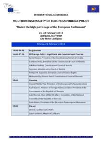 INTERNATIONAL CONFERENCE  MULTIDIMENSIONALITY OF EUROPEAN FOREIGN POLICY “Under the high patronage of the European Parliament” 21–23 February 2014 Ljubljana, SLOVENIA