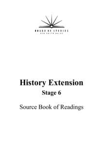 History Extension Stage 6 Source Book of Readings © 2000 Copyright Board of Studies NSW for and on behalf of the Crown in right of the State of New South Wales. This document contains Material prepared by the Board of 