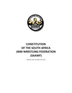 CONSTITUTION OF THE SOUTH AFRICA ARM WRESTLING FEDERATION (SAAWF) (February 2004; July 2009, April 2013)