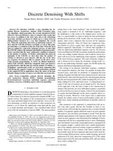 5284  IEEE TRANSACTIONS ON INFORMATION THEORY, VOL. 55, NO. 11, NOVEMBER 2009 Discrete Denoising With Shifts Taesup Moon, Member, IEEE, and Tsachy Weissman, Senior Member, IEEE