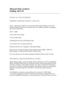 Missouri State Archives Finding Aid 3.32 OFFICE OF THE GOVERNOR HERBERT SPENCER HADLEY, [removed]Abstract: The Records[removed]of Governor Herbert Spencer Hadley[removed]include certificates of election, commiss