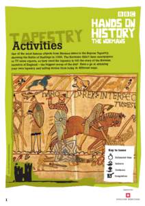 Activities  One of the most famous objects from Norman times is the Bayeux Tapestry, showing the Battle of Hastings in[removed]The Normans didn’t have newspapers or TV news reports, so they used the tapestry to tell the 