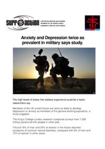 SUPPORTING SERVING AND FORMER MEMBERS OF THE ARMED FORCES, EMERGENCY SERVICES AND FAMILIES Anxiety and Depression twice as prevalent in military says study.